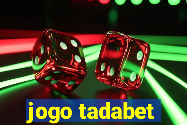 jogo tadabet